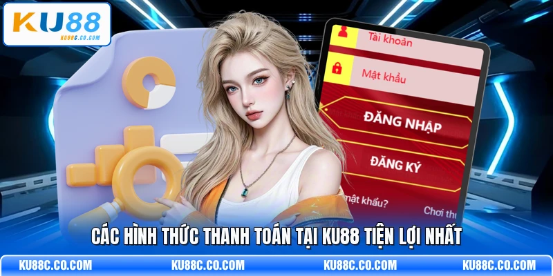Nạp Tiền KU88 - Hỗ Trợ Nhiều Phương Thức, Dễ Dàng - MOPG