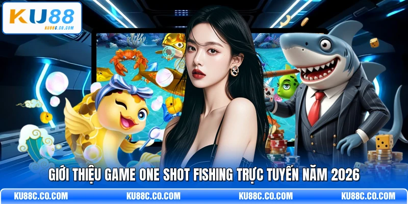 One Shot Fishing - Khám Phá Đại Dương Đổi Thưởng 2026 - MOPG