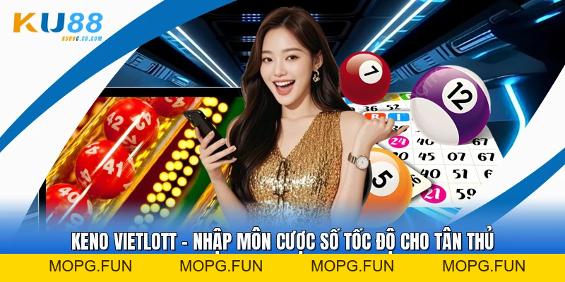 Xổ Số KU88 - Kinh Nghiệm Chơi Lô Tô Từ Chuyên Gia Lâu Năm - MOPG