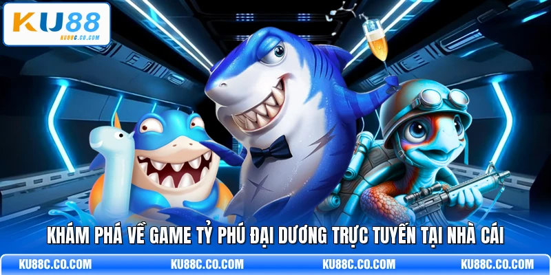 Tỷ Phú Đại Dương - Khám Phá Đại Dương Xanh Đổi Thưởng - MOPG