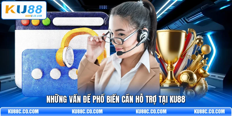 Liên Hệ KU88 - Chỉ Dẫn Cách Được Hỗ Trợ Nhanh Chóng - MOPG