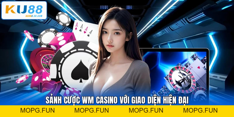 WM Casino - Khám Phá Sảnh Cược Đẳng Cấp WM Casino - MOPG